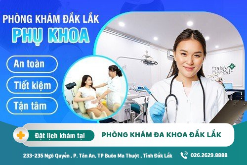 Phòng khám phụ khoa Đắk Nông - Phòng khám phụ khoa có tiếng Đắk Nông