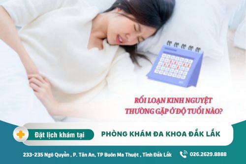 Trị rối loạn kinh nguyệt Đắk Lắk - Rối loạn kinh nguyệt thường gặp ở độ tuổi nào?