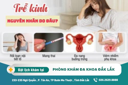 Trị rối loạn kinh nguyệt Đắk Lắk - Trễ kinh, chậm kinh nguyên nhân do đâu?